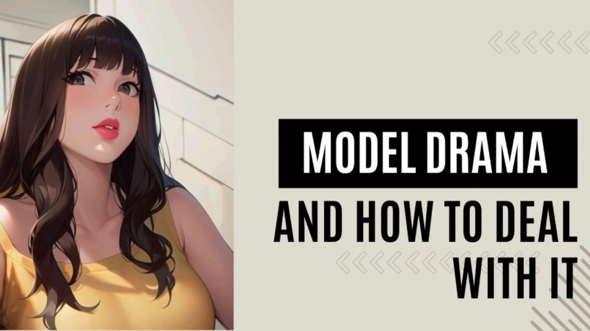 Model drama and how to deal with it