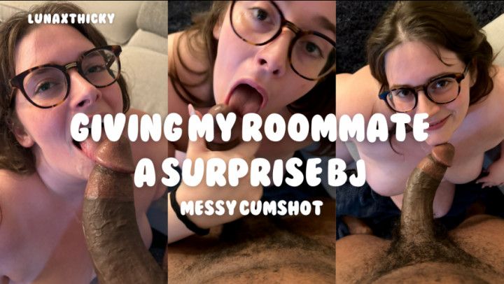 BBW Gives Roommate A Sloppy Surprise Blowjob