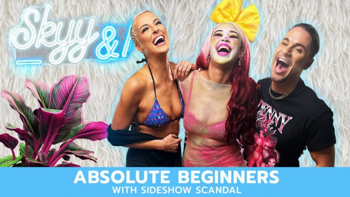 ABSOLUTE BEGINNERS with Sideshow Scandal