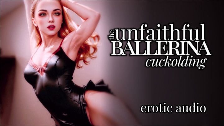 Erotic Audio] Unfaithful Ballerina Cuckolding