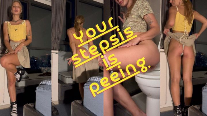 You watch your stepsis pee