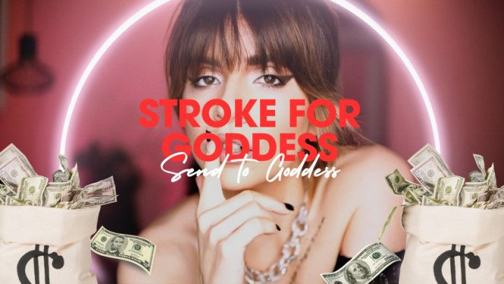 Stroke for Goddess - Send to Goddess