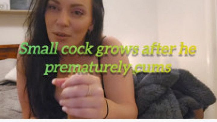 Small cock grows after he prematurely cums