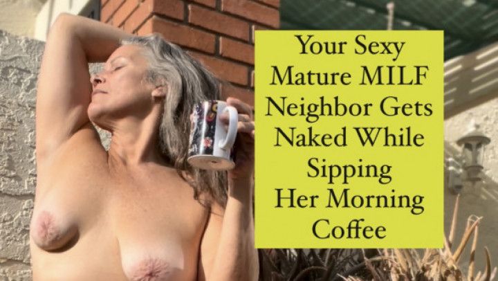 Your GILF Neighbor Gets Naked Sipping Coffee