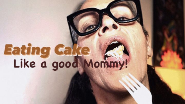 Eating Cake Like A Good Mommy