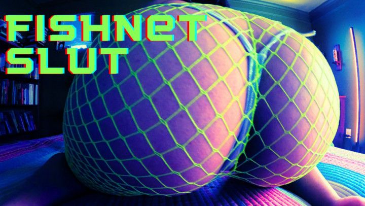 Fishnet Slut