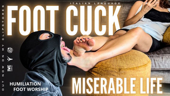 Miserable life - Foot Cuck I ITA LANGUAGE