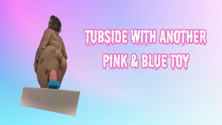 Tubside With Another Pink &amp; Blue Toy