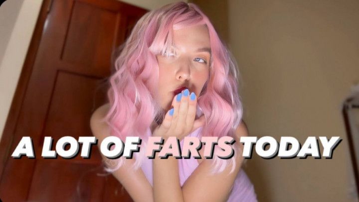 A LOT OF FARTS TODAY