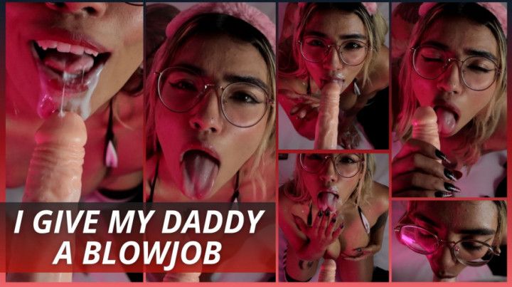 I GIVE MY DADDY A BLOWJOB