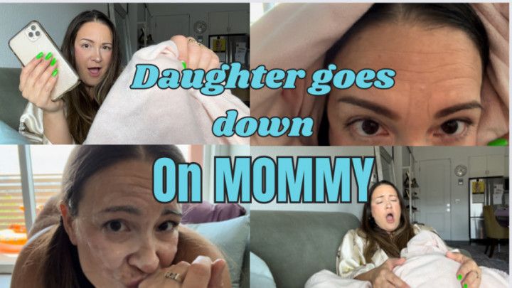 Daughter goes down on mommy