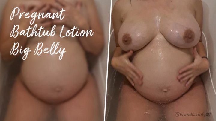 Pregnant Bathtub Lotion Big Belly