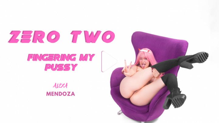 Alexa Mendoza- Fingering my Pussy - Zero Two