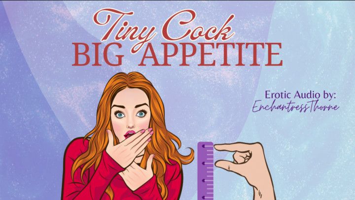 Tiny Cock-Big Appetite: Your SPH CEI Humiliation