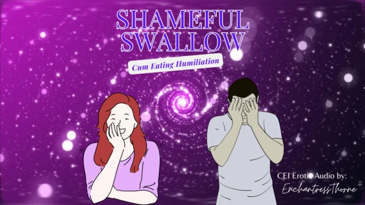 Shameful Swallow - Your Humiliating CEI Session