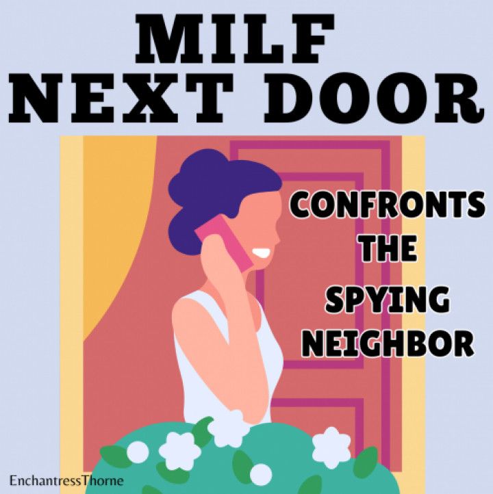 MILF Next Door Confronts Spying Neighbor