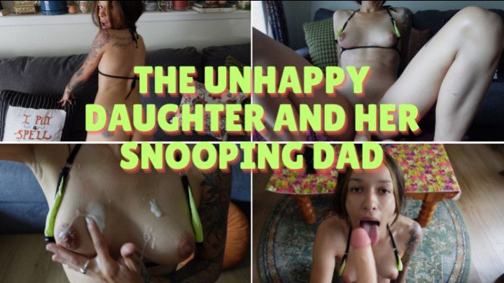 the unhappy daughter and her snooping dad