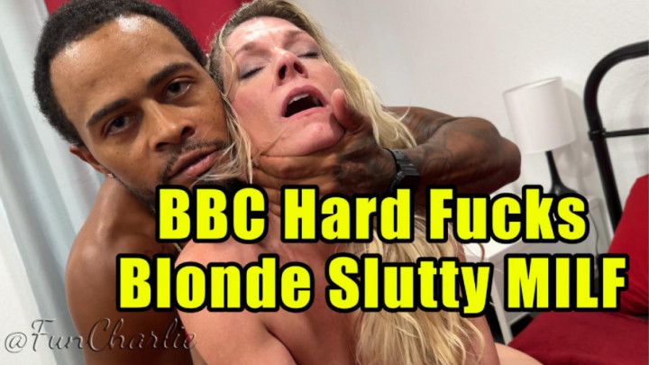 BBC Hard Fucks Blonde Slutty MILF