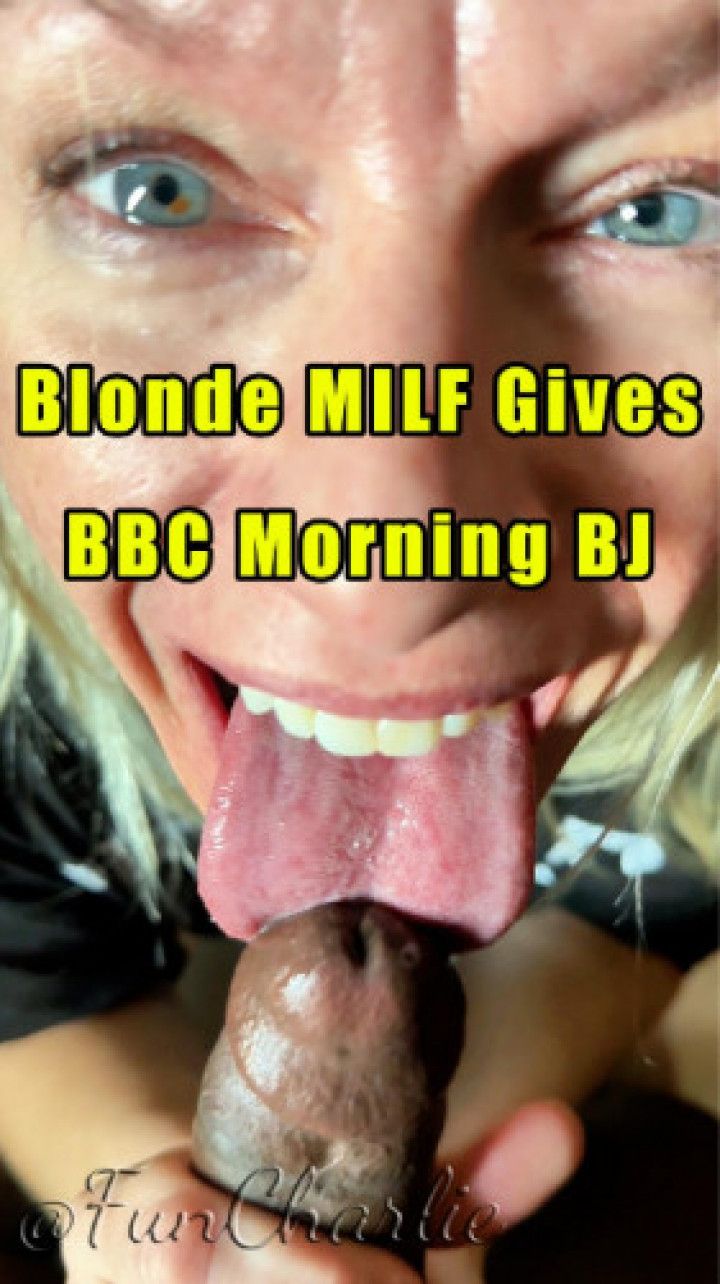 Blonde MILF Gives BBC Morning BJ