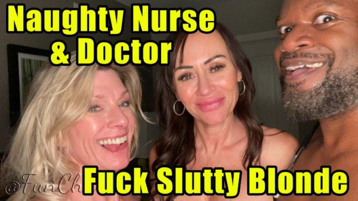 Naughty Nurse &amp; Doctor Fuck Slutty Blonde