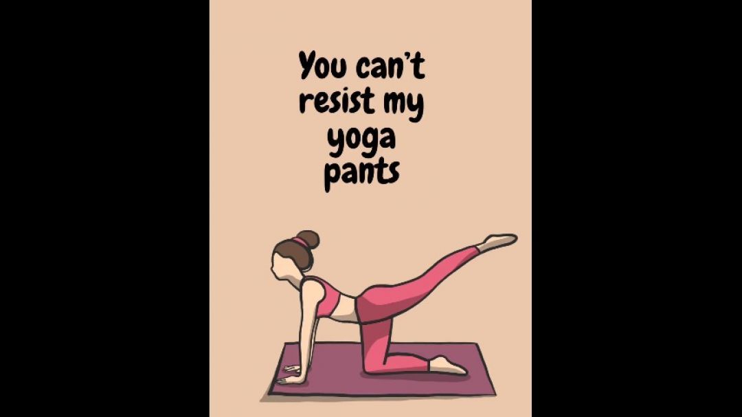 You can't resist my yoga pants Audio Only