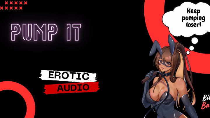 Pump it ! Erotic Audio