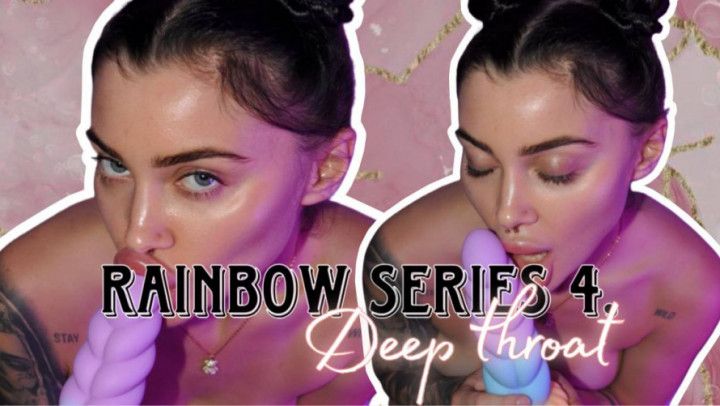 RAINBOW SERIES 4. pt 2 Deep throat