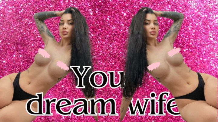 Your dream wife