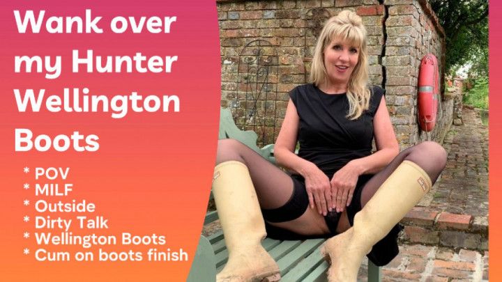 Wank All Over My Hunter Wellington Boots