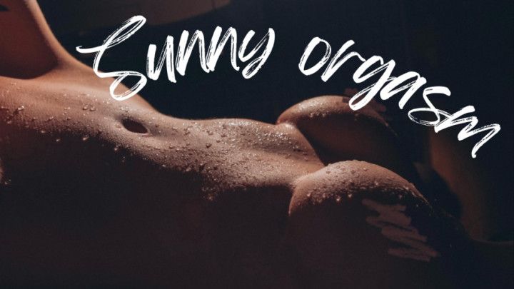 Sunny orgasm