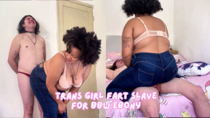 Trans girl Fart Slave for BBW Ebony