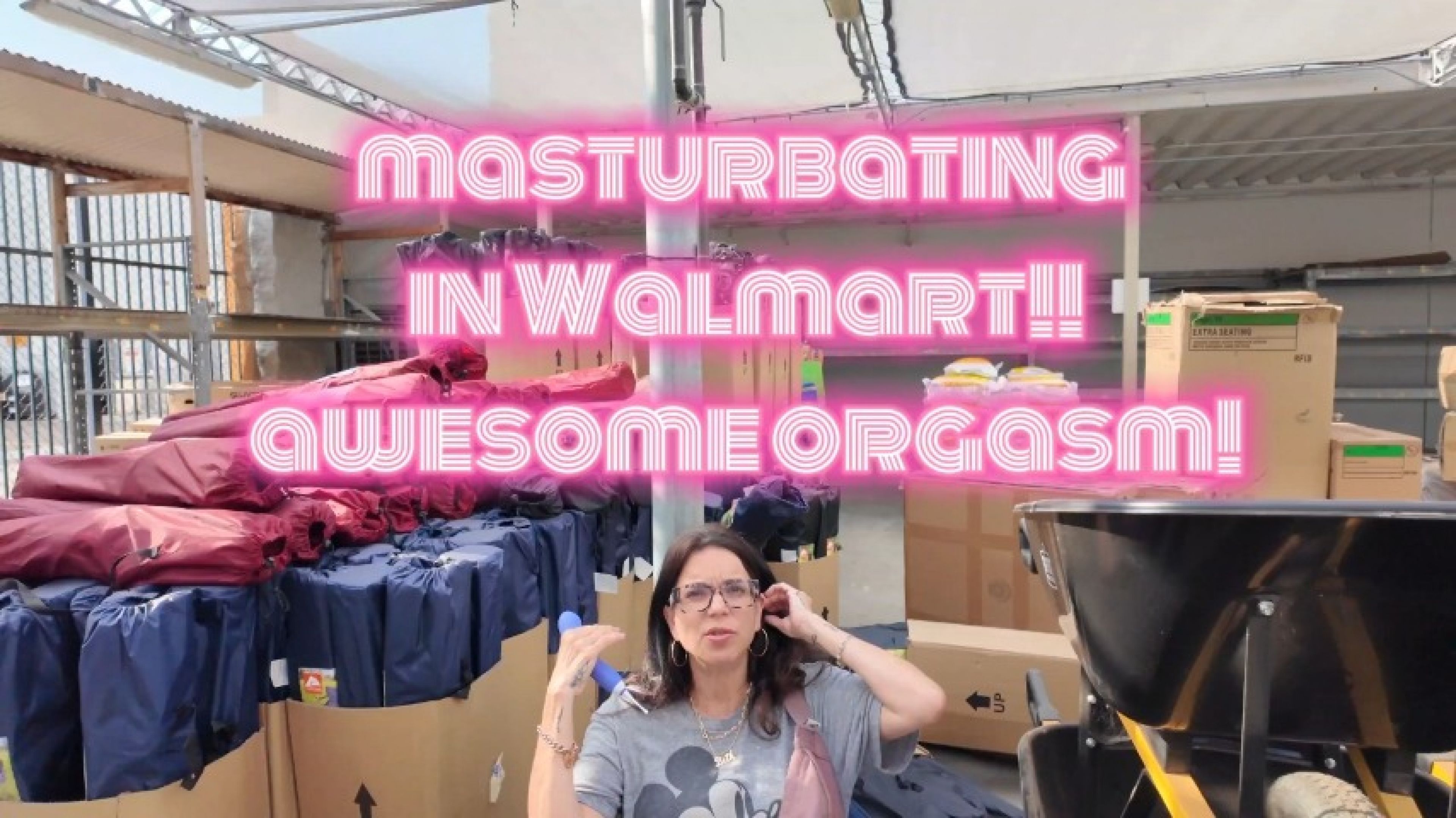 Awesome orgasm in Walmart