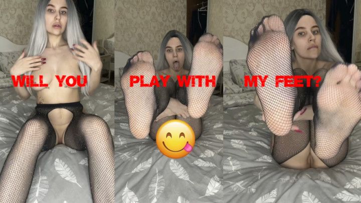 Will you play with my sweet feet