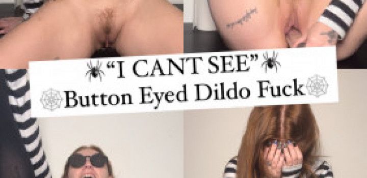 Button Eyes Dildo Fucking