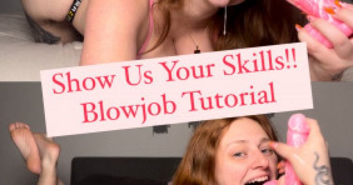 Show Us Your Skills! Blowjob Tutorial