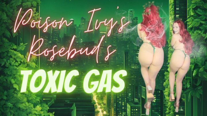 Poison Ivy's Rosebud's Toxic Gas Farts