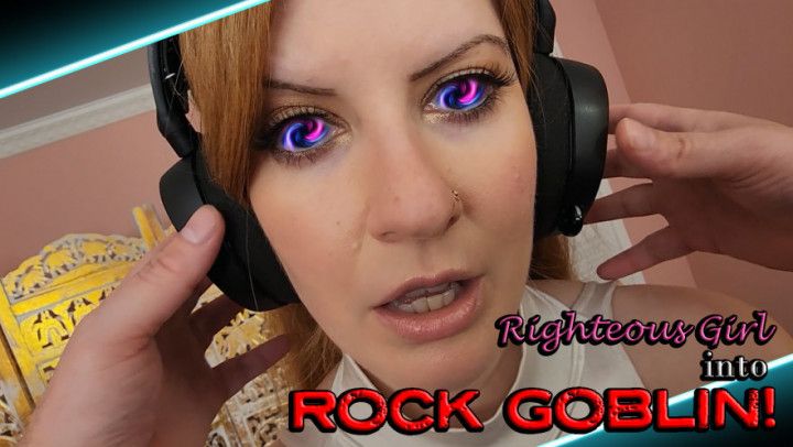 Righteous Girl to Rock Goblin