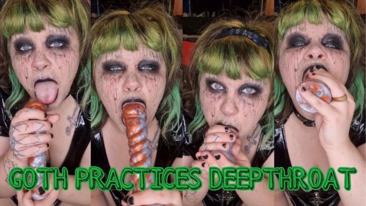 GOTH PRACTICES DEEPTHROAT