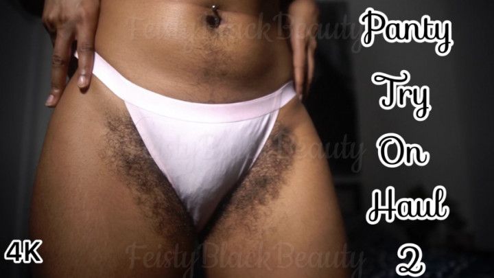 Sexy Panty Try On Haul 2-Close UpHairy Ebony Panty Fetish 4K