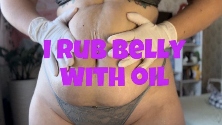 I rub belly with oil