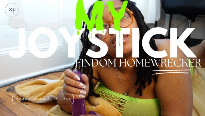 My Joystick | Findom Homewrecker Fantasy