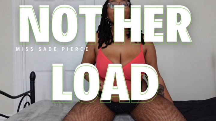 Not Her Load | Findom Homewrecking