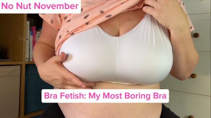 Bra Fetish: My Most Boring Nursing Bra: Breastmilk