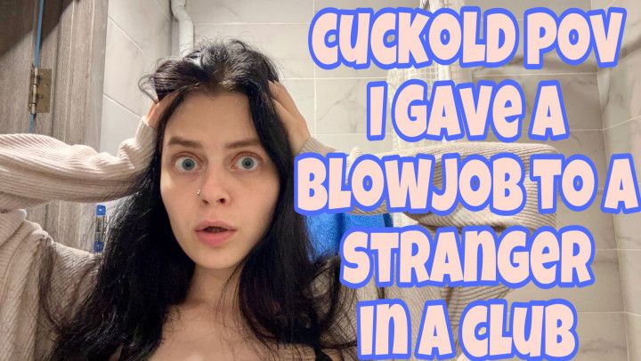 Cuckold POV: blowjob to a stranger