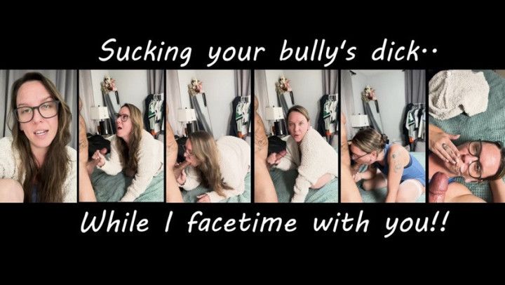 Facetiming my son while I suck his bully's dick