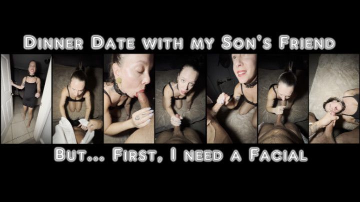 A Face Full of Cum from my Son's Friend Before Dinner Date