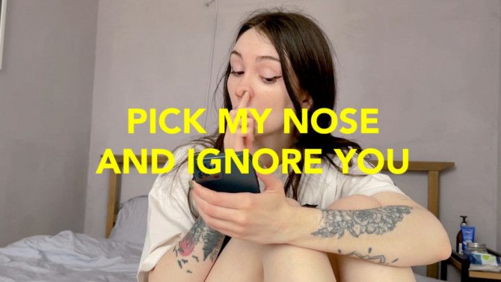 You're watching your GF pick her nose