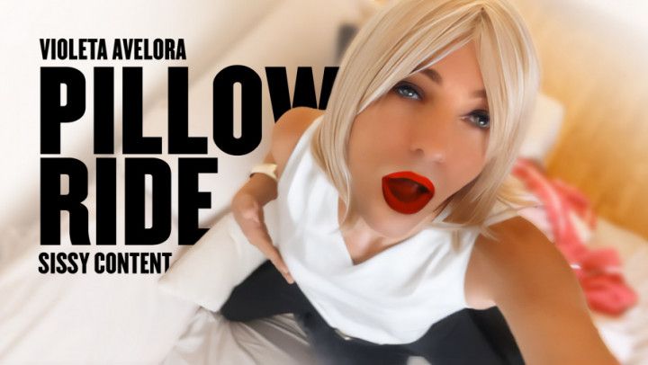 Pillow Ride &amp; Cum + My full sissy preparation