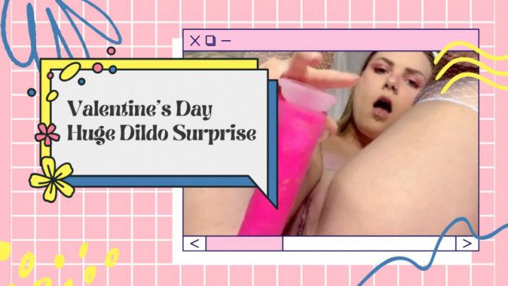 Valentine's Day Huge Dildo Surprise