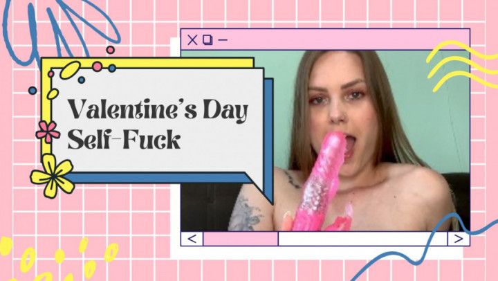 Valentine's Day Self-Fuck